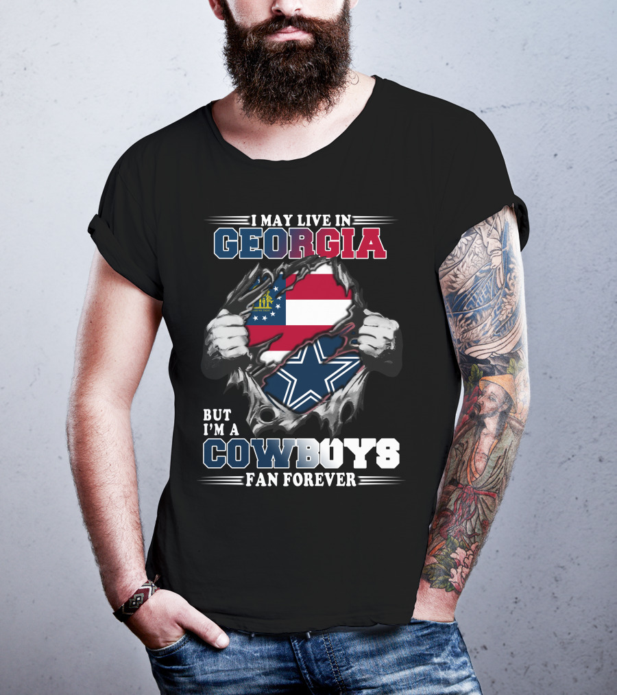I May Live In Georgia But I'm A Cowboys Fan Forever T-Shirt