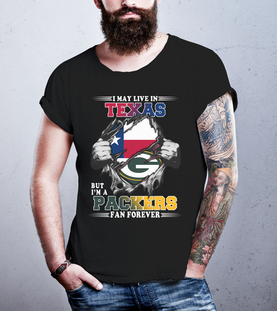 I May Live In Texas But I'm A Packers Fan Forever T-Shirt