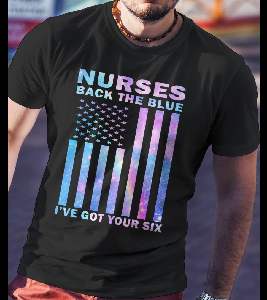 Nurses Back The Blue I've Got Your Six Galaxy Flag T-Shirt