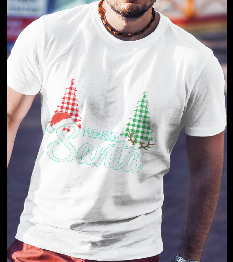 Dear Santa Christmas Trees Santa Hat Reindeer Antlers T-Shirt