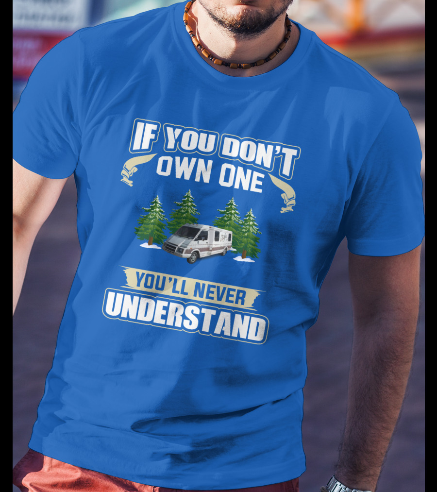 If You Don't Own One You'll Never Understand Van With Trees T-Shirt
