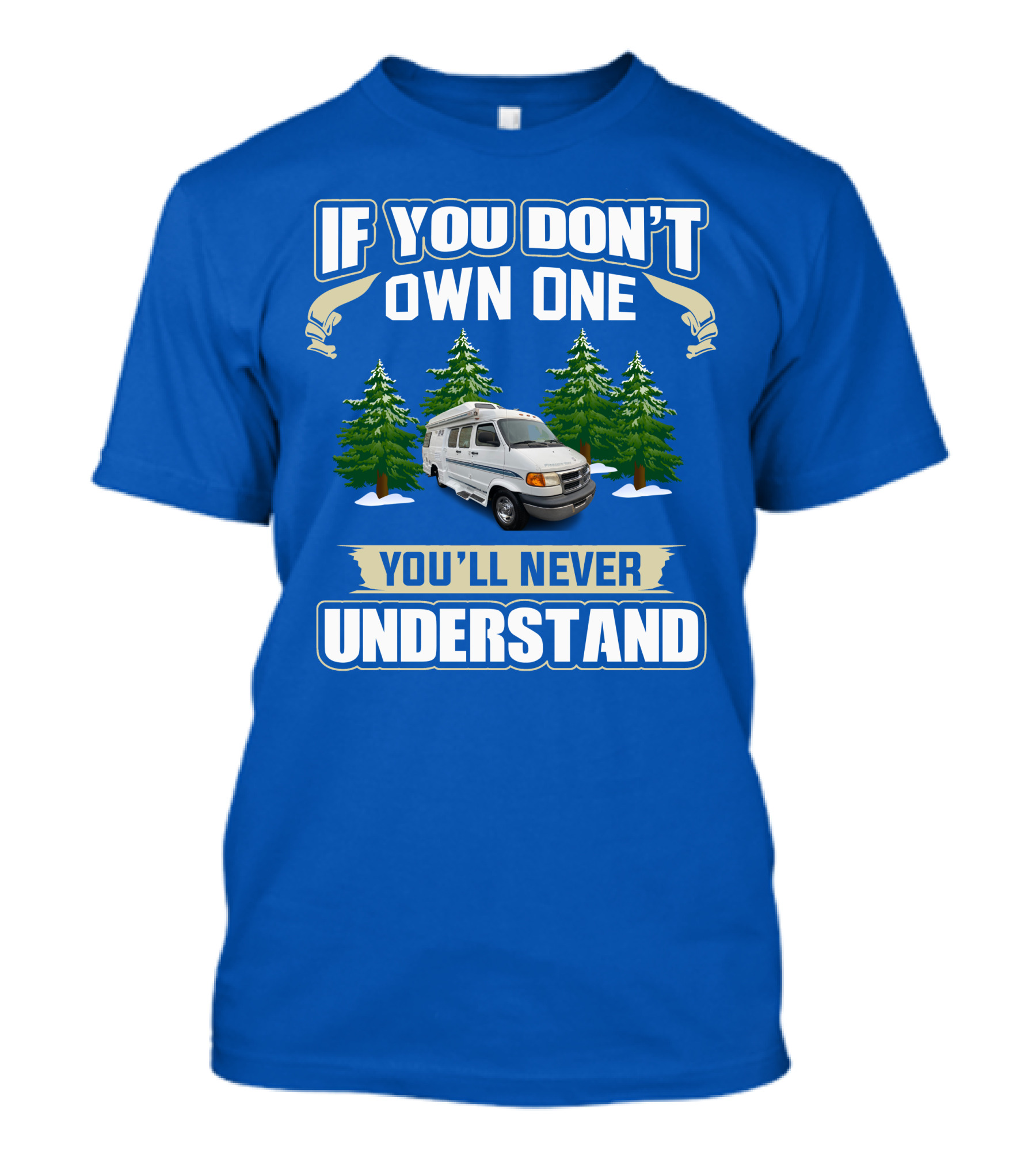 If You Don't Own One You'll Never Understand Pleasureway Class T-Shirt