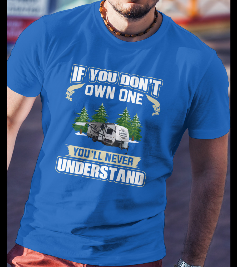 If You Don't Own One You'll Never Understand Jayco 184bs Camper Trailer Forest Scene T-Shirt