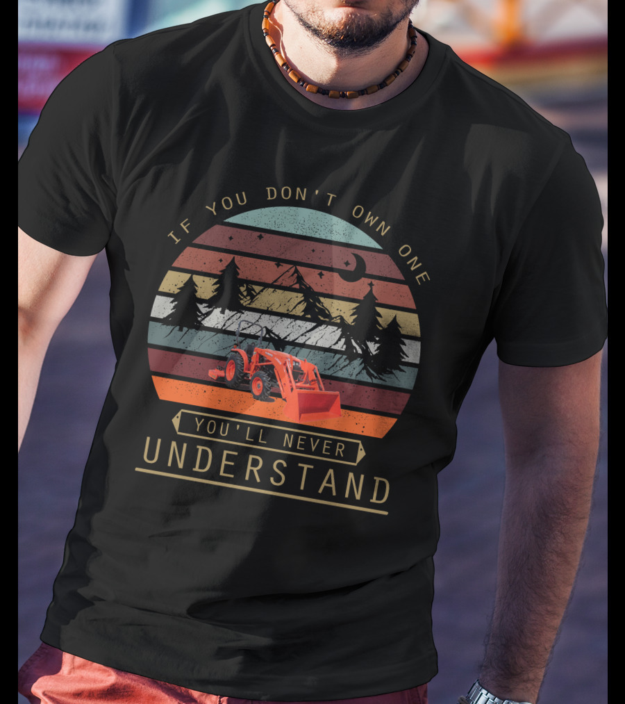 Kubota L525 If You Don’t Own One You’ll Never Understand Tractor Retro Sunset T-Shirt