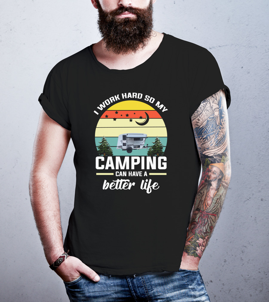 I Work Hard So My Camping Can Have A Better Life Retro Sunset Camper Trees T-Shirt