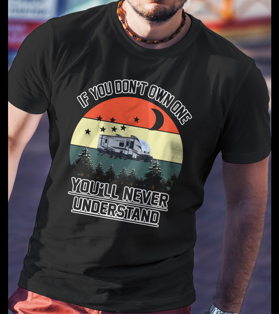 If You Don't Own One You'll Never Understand Winnebago Voyage Travel T-Shirt