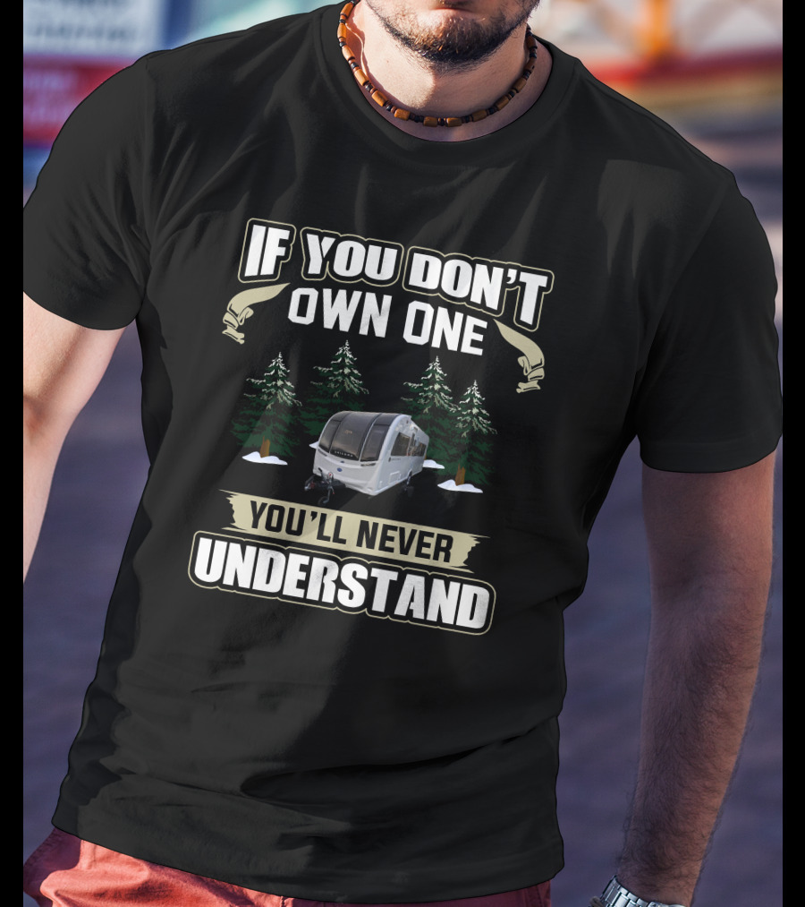 If You Don't Own One You'll Never Understand Bailey UK Caravan Forest Scene T-Shirt