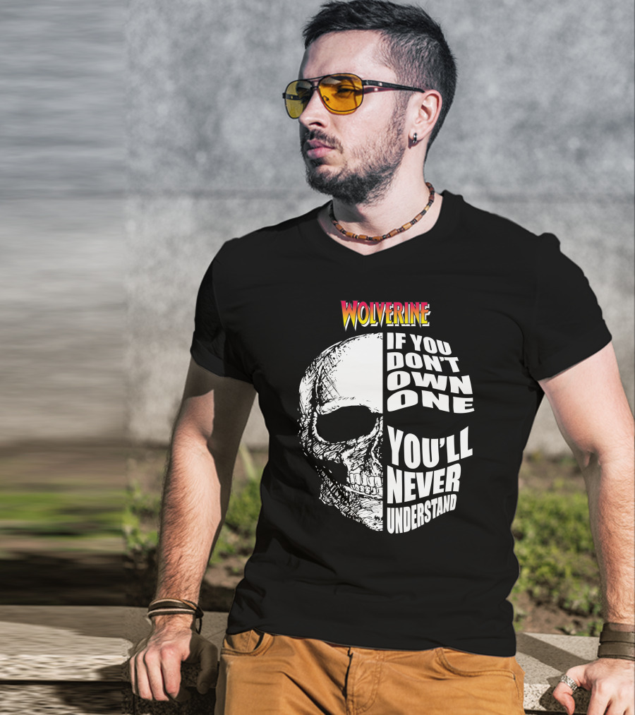 Wolverine If You Don't Own One You'll Never Understand T-Shirt