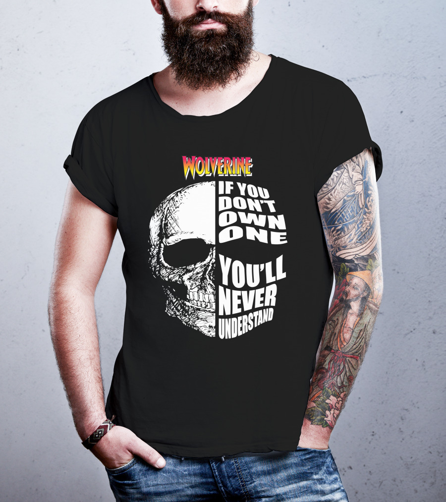 Wolverine If You Don't Own One You'll Never Understand T-Shirt