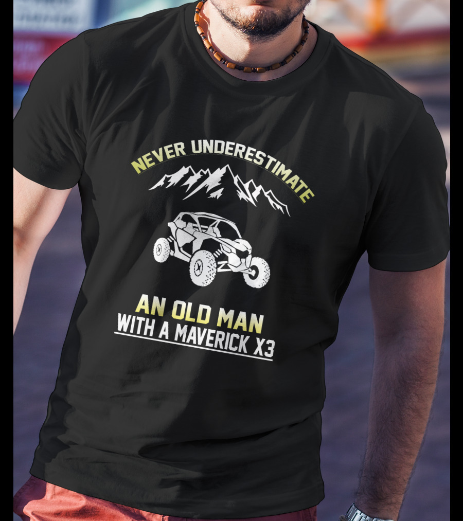 Never Underestimate An Old Man With A Maverick X3 T-Shirt
