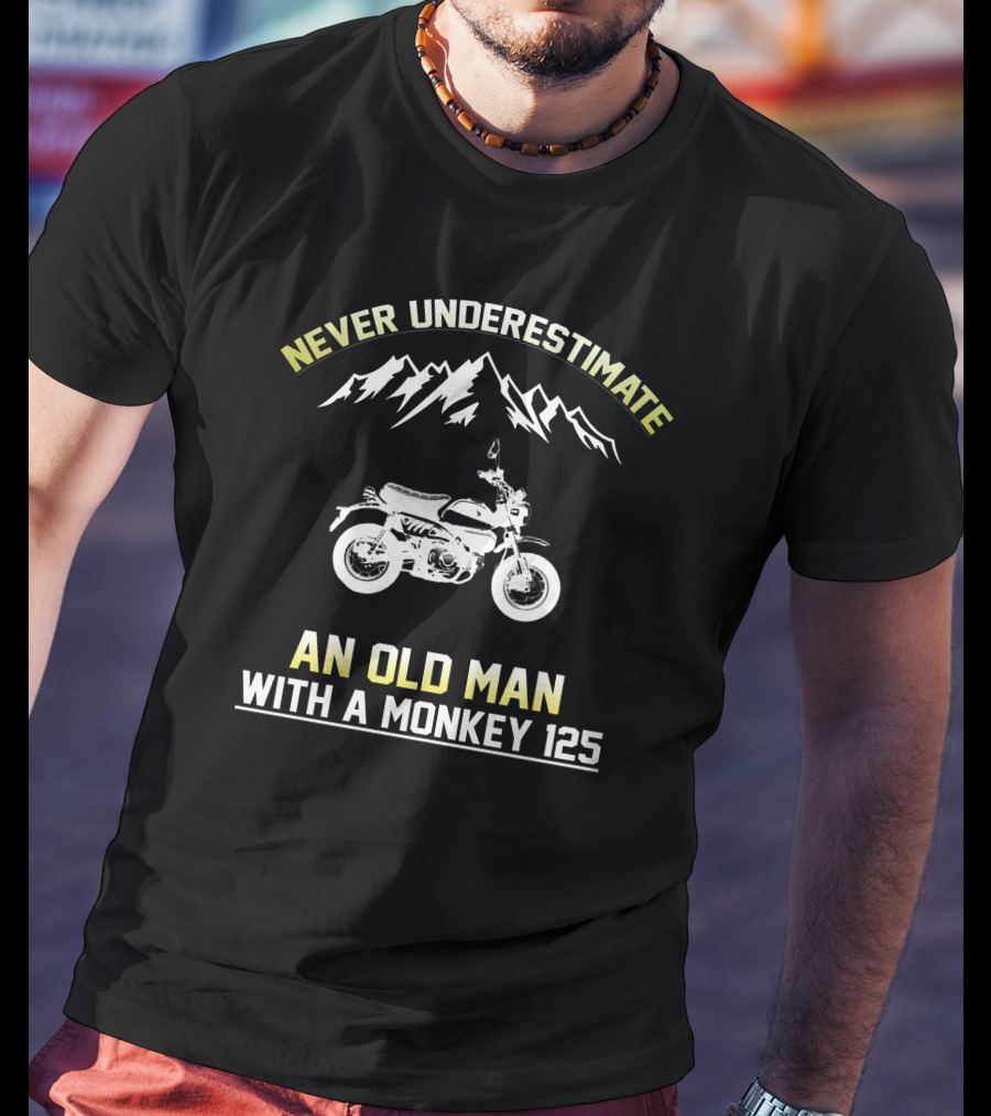 NEVER UNDERESTIMATE AN OLD MAN WITH A MONKEY 125 T-Shirt