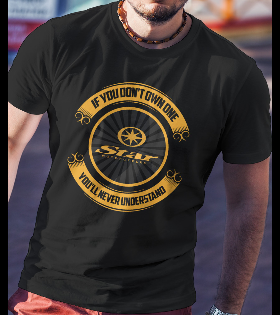 Yamaha V-Star Motorcycles If You Don't Own One You'll Never Understand T-Shirt