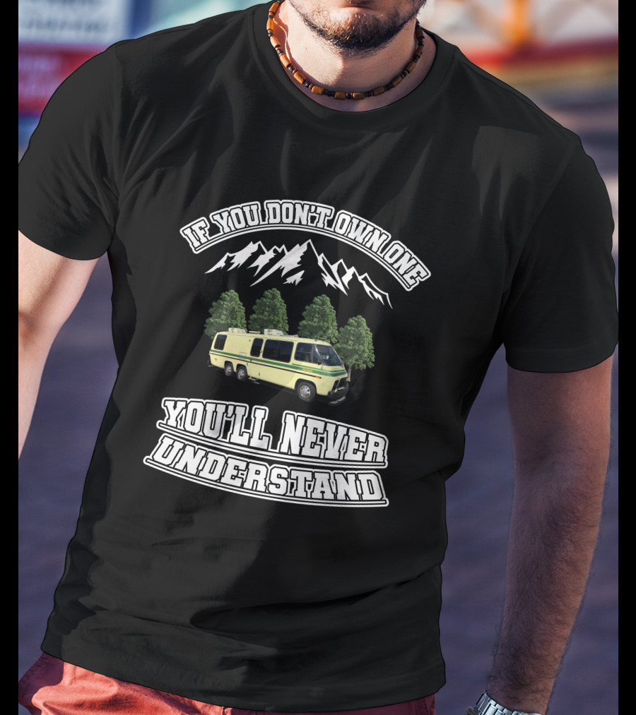 GMC Motorhome Marketplace If You Don't Own One You'll Never Understand Mountain Trees T-Shirt