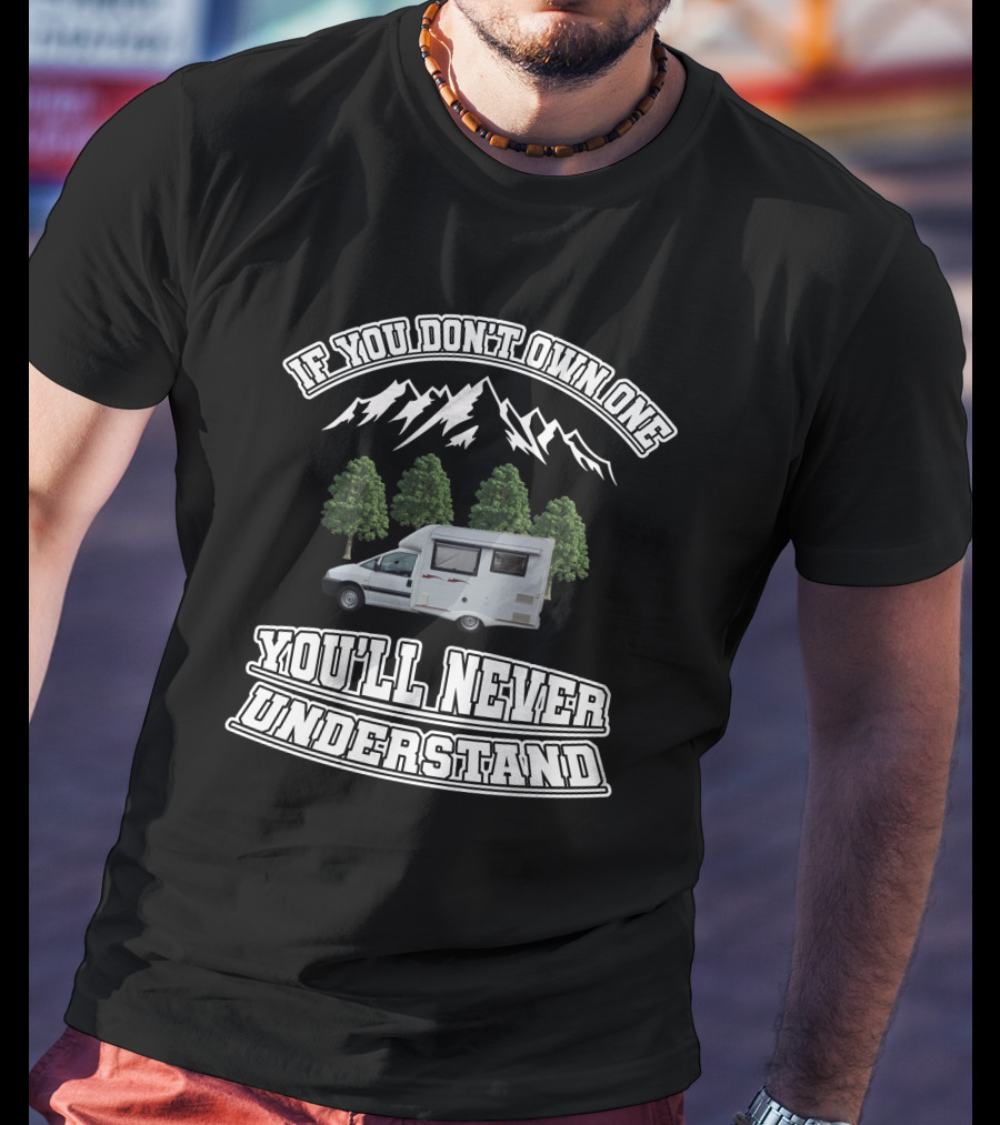 If You Don’t Own One You’ll Never Understand Nu Venture Motorhome T-Shirt
