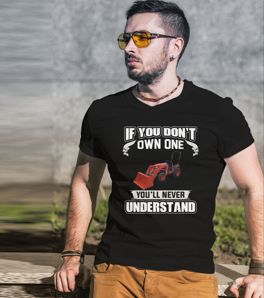 If You Don't Own One Kubota B Series You'll Never Understand T-Shirt