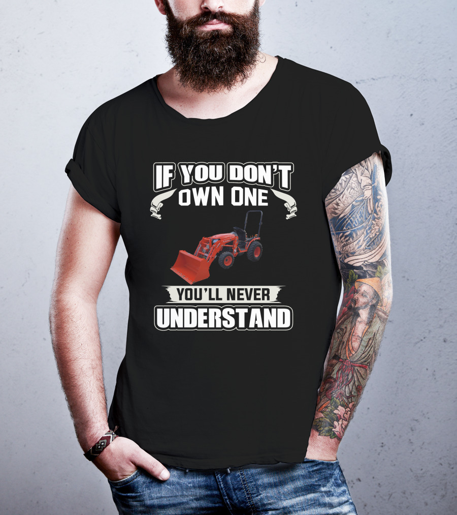 If You Don't Own One Kubota B Series You'll Never Understand T-Shirt
