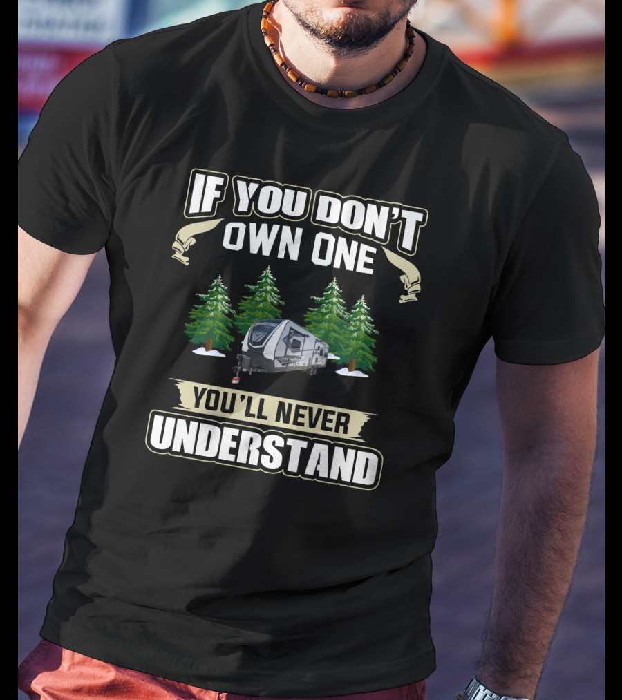 If You Don’t Own One You’ll Never Understand Grand Design Momentum RV Camping Forest Scene T-Shirt