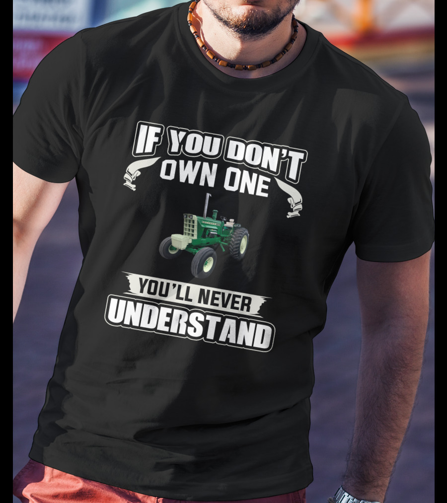 If You Don't Own One Oliver 2255 You'll Never Understand T-Shirt