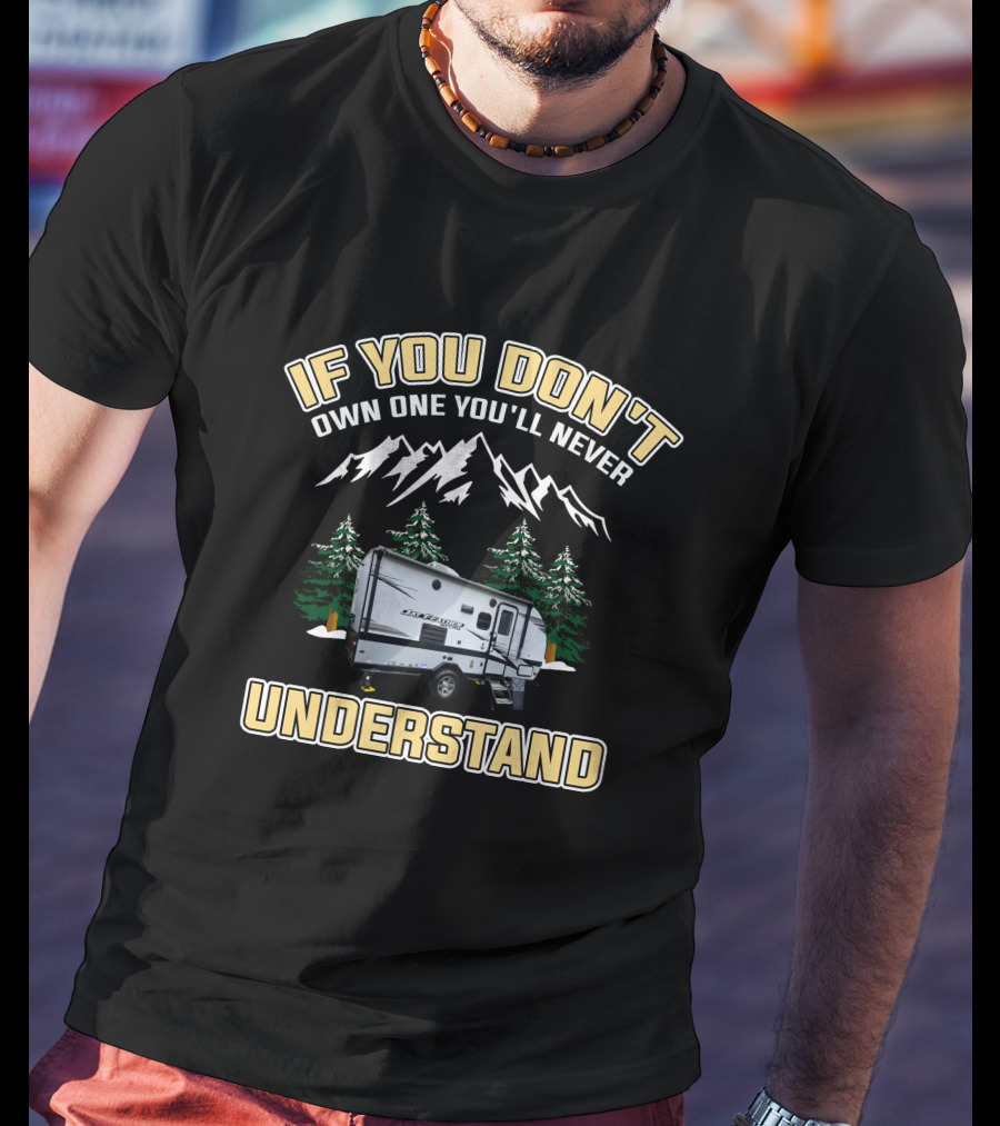 If You Don't Own Jayco Feather Micro You'll Never Understand T-Shirt