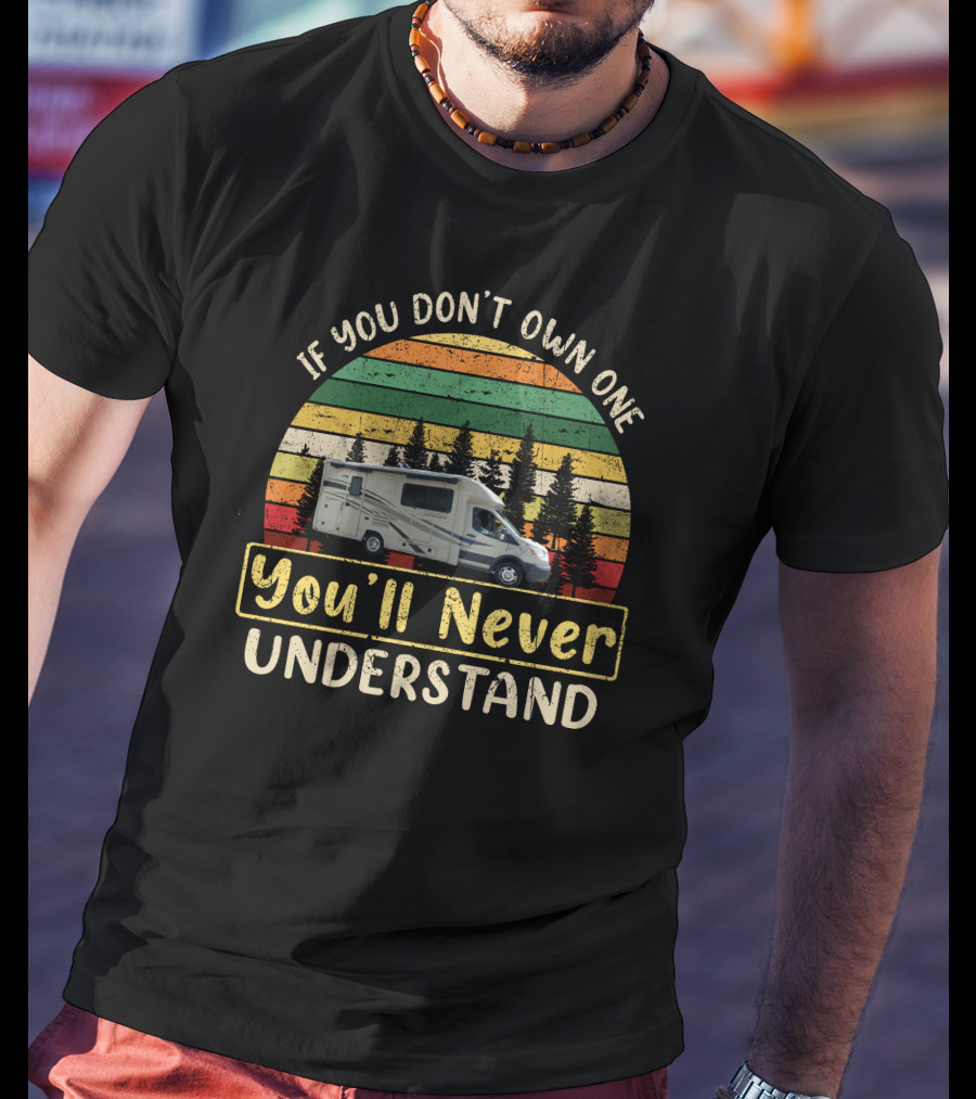 If You Don't Own One You'll Never Understand Coachmen Orio Vintage Sunset Campervan T-Shirt