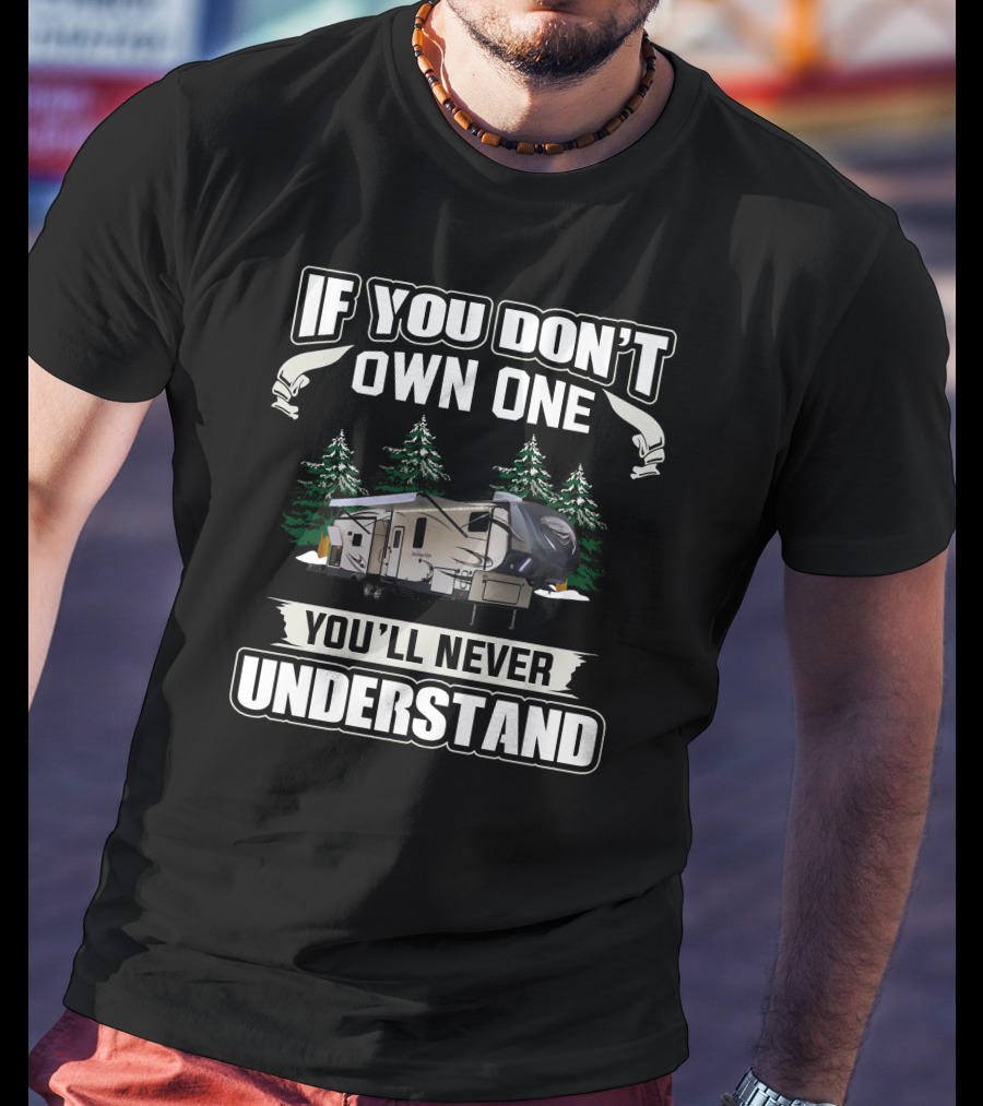 If You Don't Own One You'll Never Understand Heritage Glen 5th Wheel T-Shirt