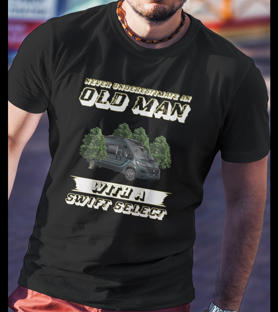 Never Underestimate An Old Man With A Swift Select T-Shirt