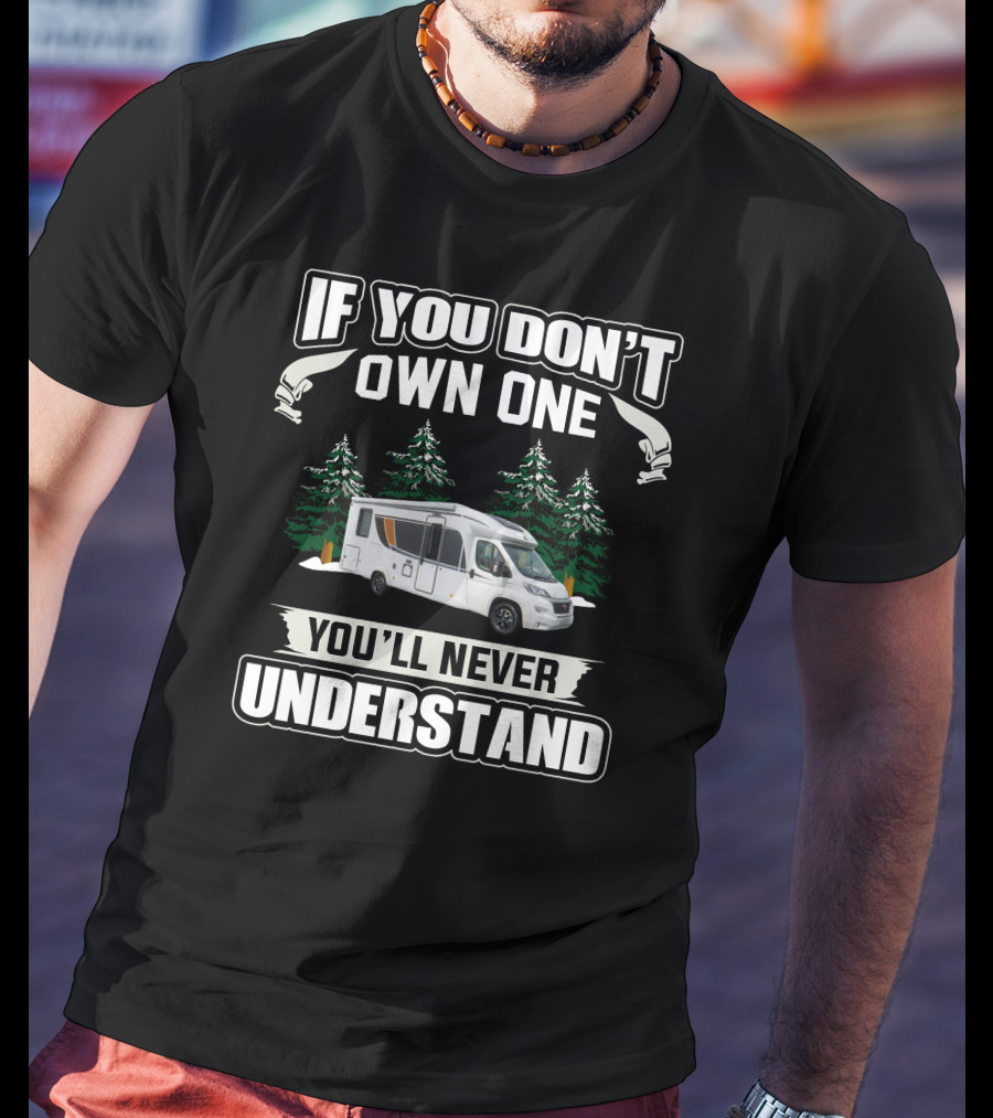 If You Don't Own One You'll Never Understand Burstner RV T-Shirt