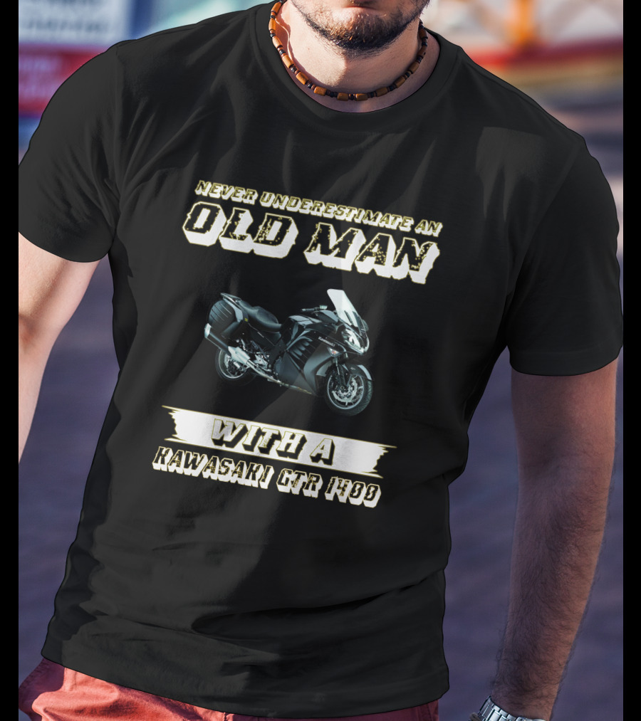 Never Underestimate An Old Man With A Kawasaki Gtr 1400 T-Shirt