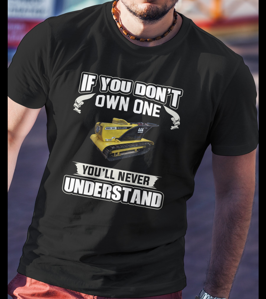 If You Don't Own One Bolens Hus-Ski 444 You'll Never Understand T-Shirt