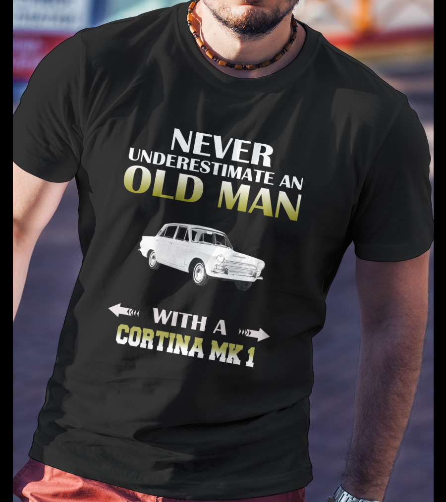 NEVER UNDERESTIMATE AN OLD MAN WITH A CORTINA MK 1 T-Shirt