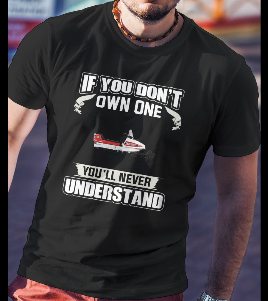 If You Don't Own One Vintage Yamaha Snowmobiles You'll Never Understand T-Shirt