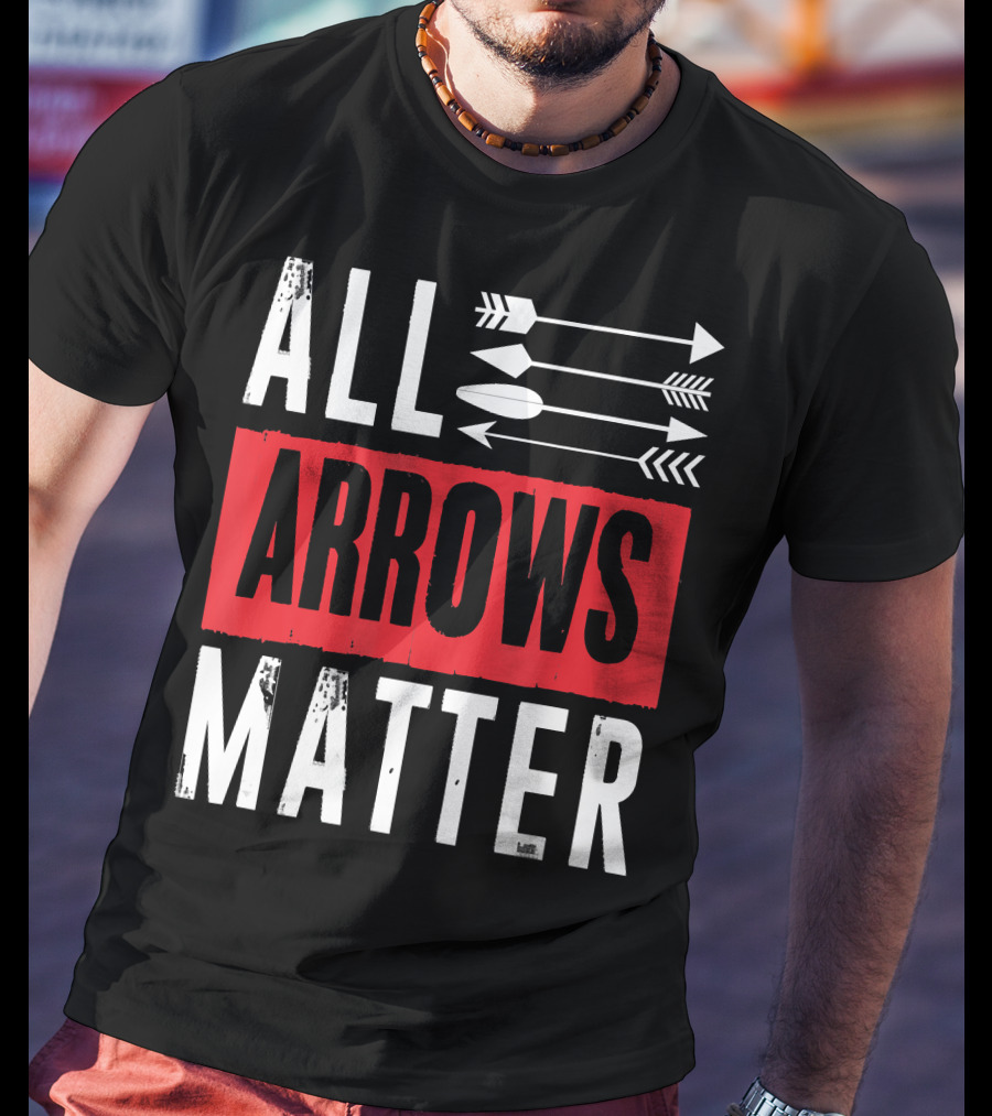 All Arrows Matter Archery All Arrows Matter T-Shirt