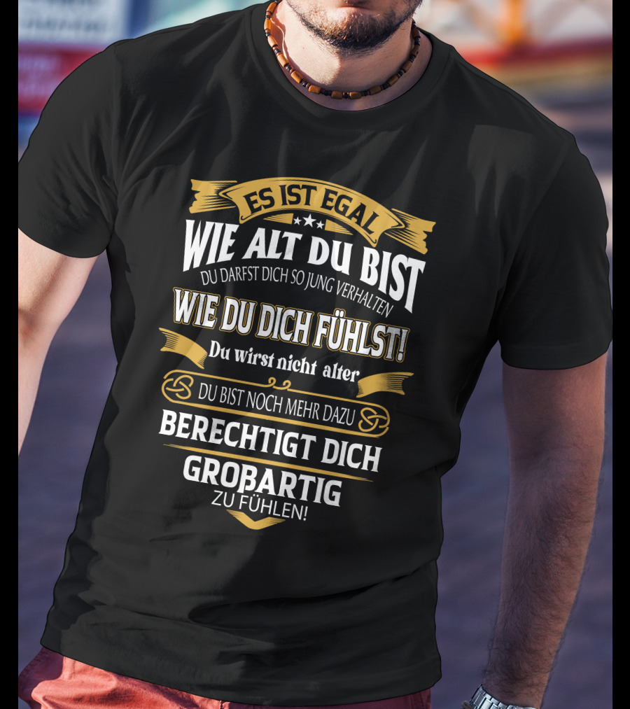Es Ist Egal Wie Alt Du Bist Du Darfst Dich So Jung Verhalten Wie Du Dich Fühlst Du Wirst Nicht Älter Du Bist Noch Mehr Dazu Berechtigt Dich Großartig Zu Fühlen T-Shirt