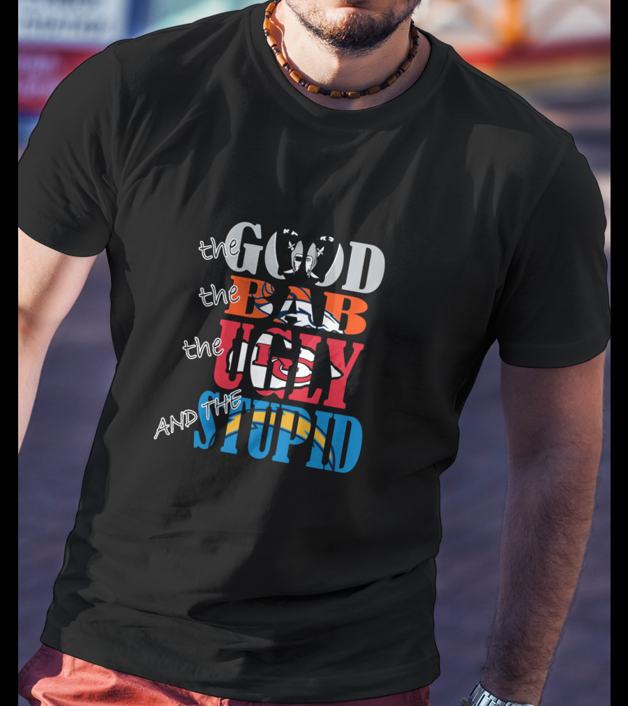 The Good Bad Ugly Stupid Oakland Raiders Broncos Chiefs Chargers T-Shirt