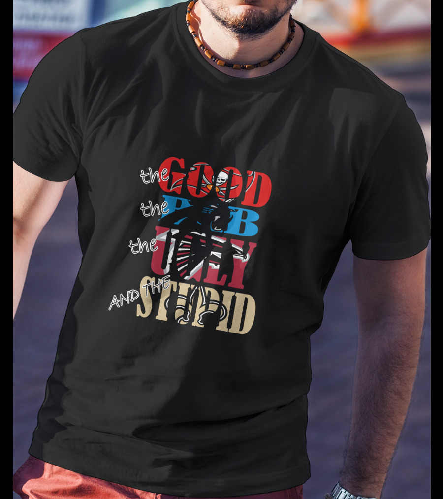 The Good Bad Ugly And Stupid Buccaneers Saints Colorful T-Shirt