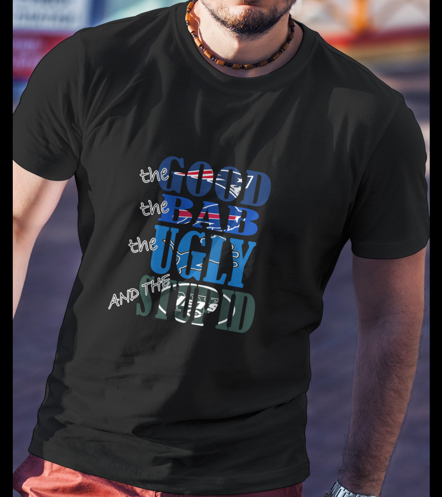 The Good Bad Ugly Stupid New England Patriots Parody Nfl Teams T-Shirt
