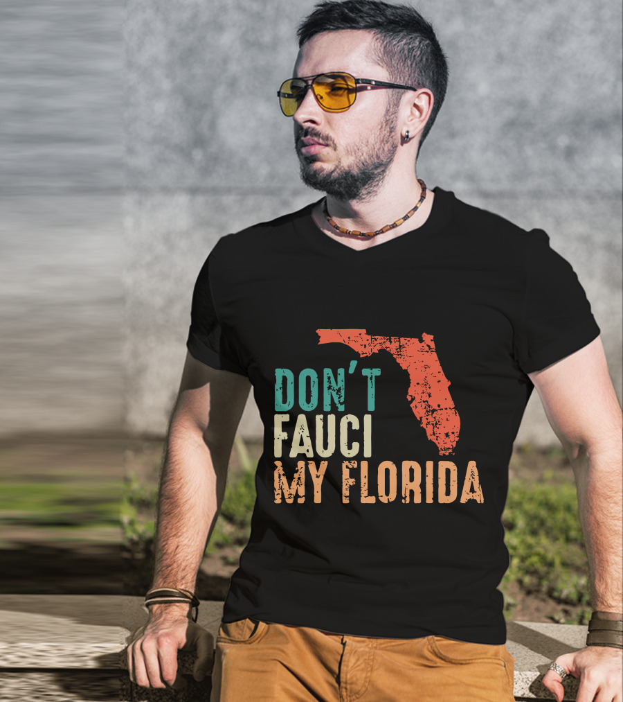Don't Fauci My Florida With Ron Desantis Map Shape T-Shirt