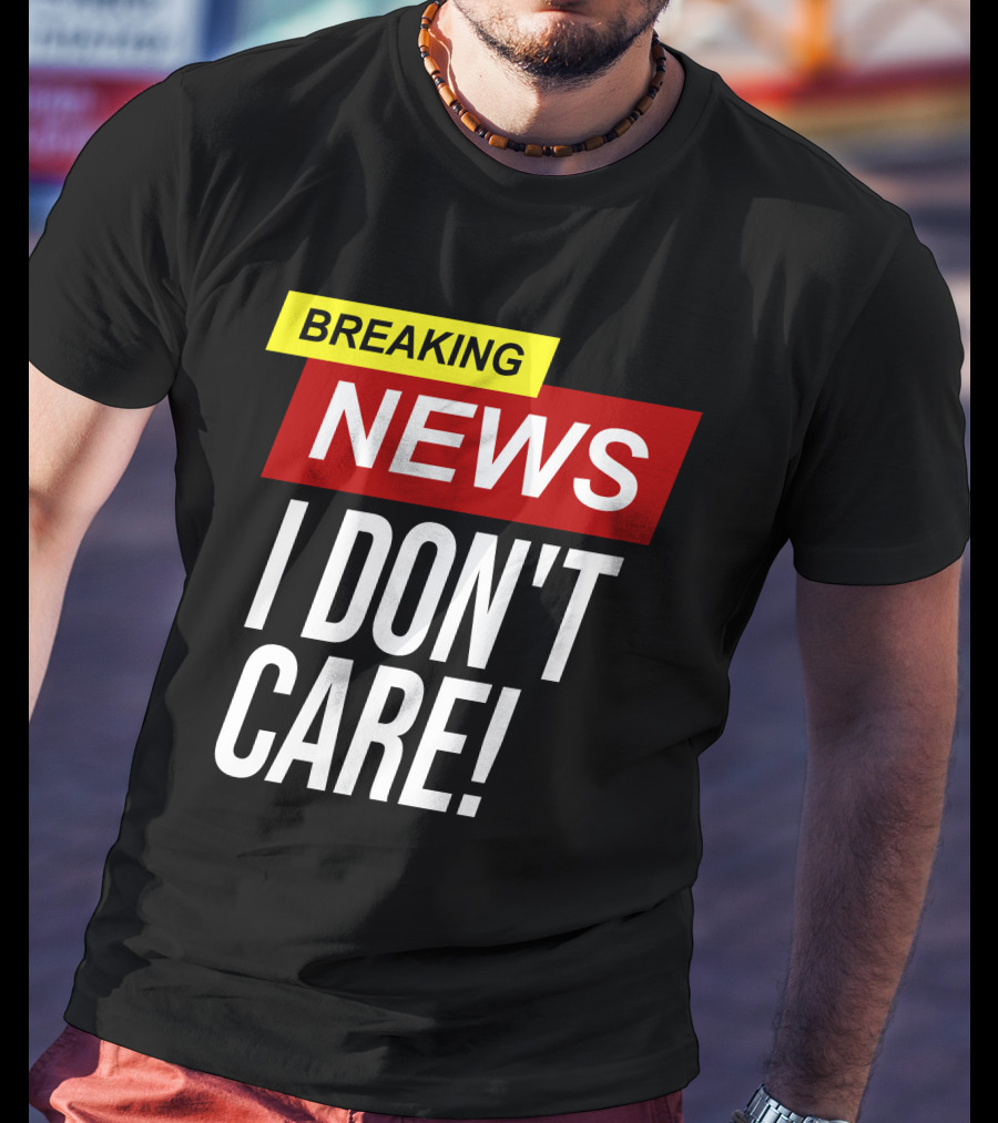 Breaking News I Don't Care Bold Red T-Shirt