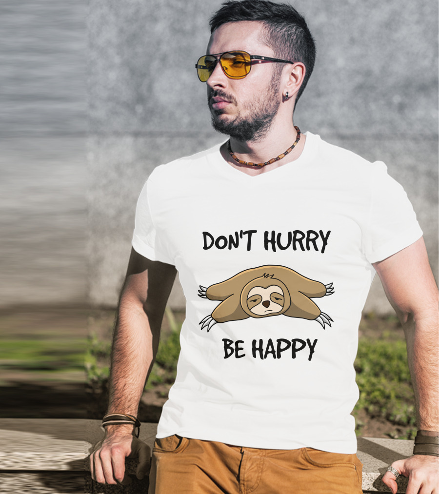 Don't Hurry Be Happy Sloth Relaxation Fun T-Shirt