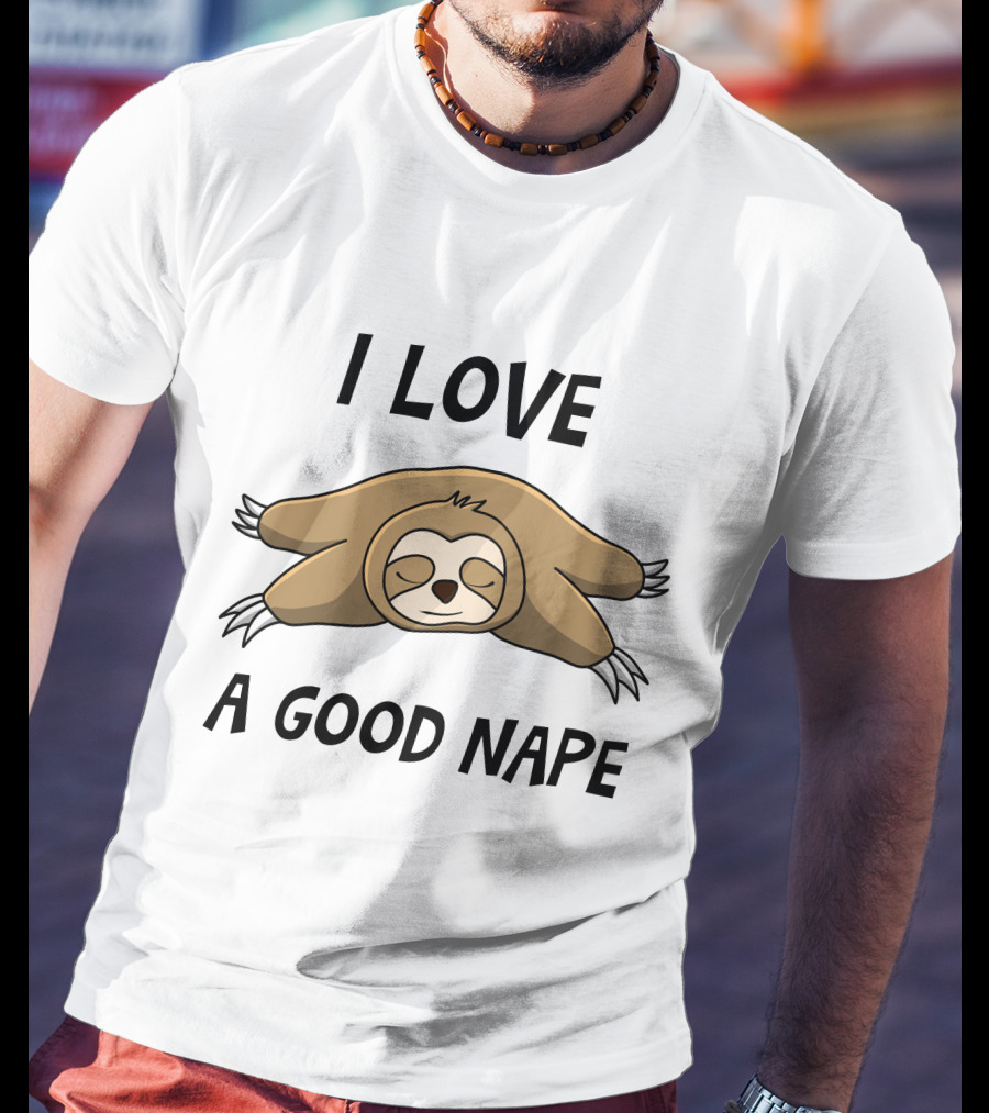 I Love A Good Nape Sloth T-Shirt