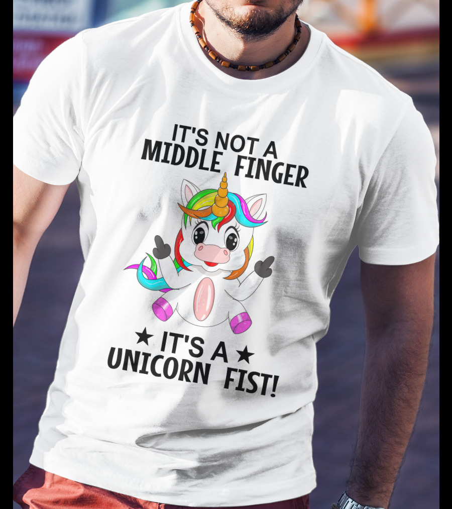 It's Not A Middle Finger It's A Unicorn Fist T-Shirt