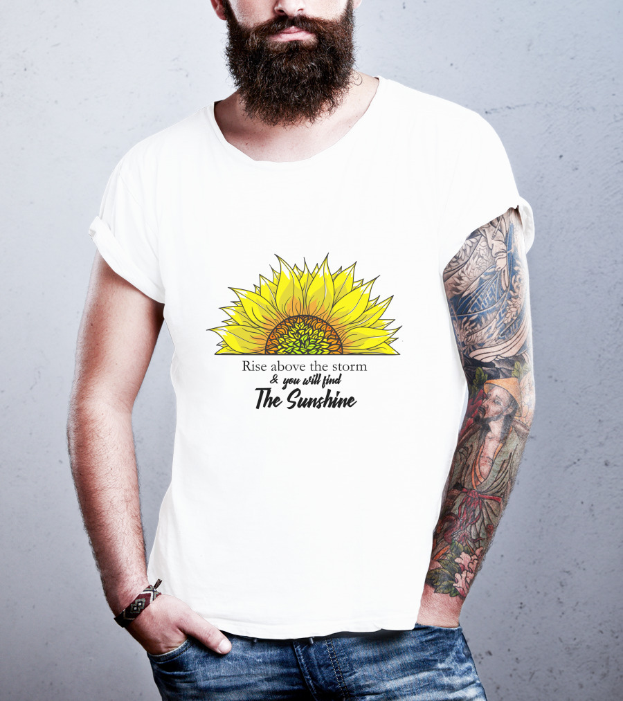 Rise Above The Storm And You Will Find The Sunshine T-Shirt