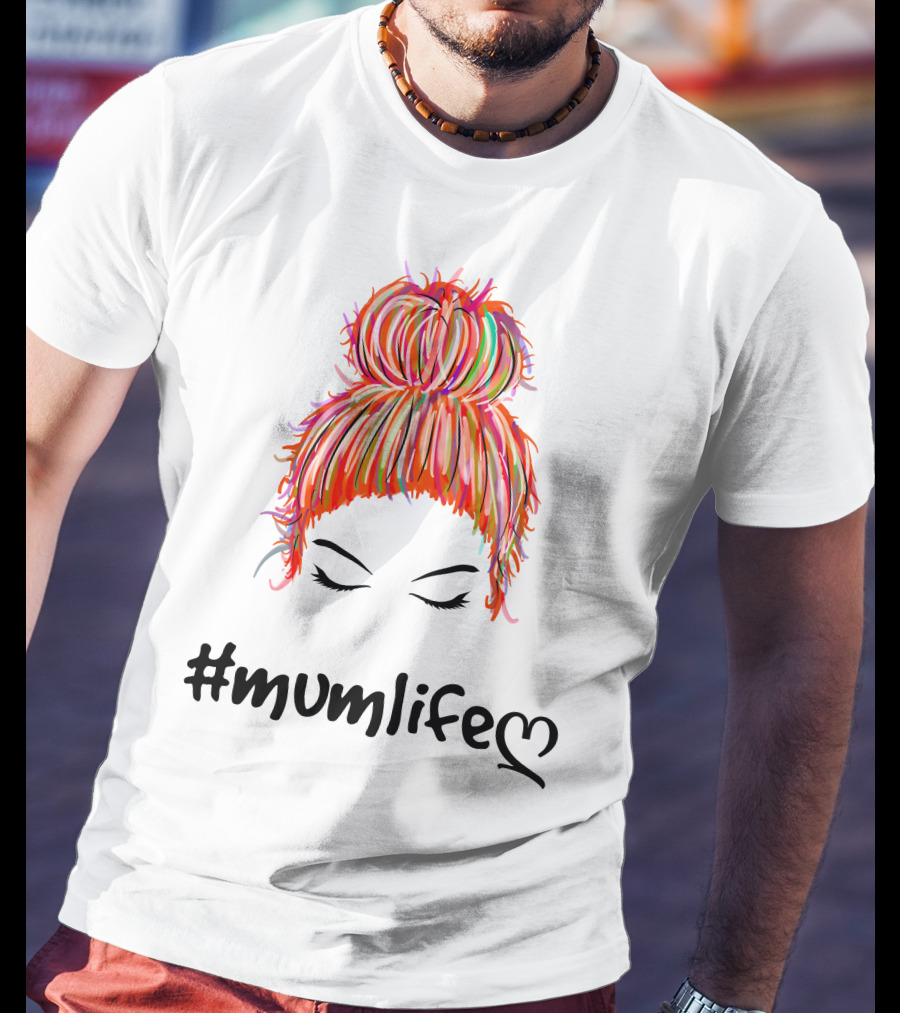 MumLife Colorful Messy Bun Hair T-Shirt