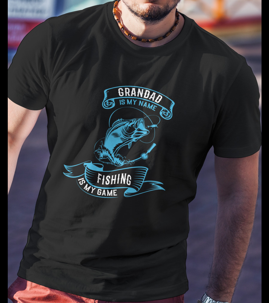 Grandad Is My Name Fishing Is My Game T-Shirt