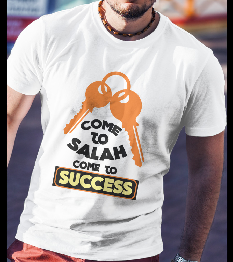 Come To Salah Come To Success Keys T-Shirt