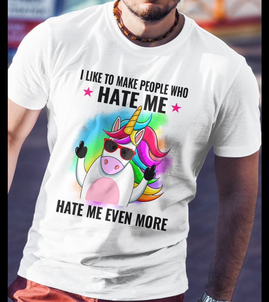 I Like To Make People Who Hate Me Hate Me Even More Unicorn Rainbow Sunglasses T-Shirt