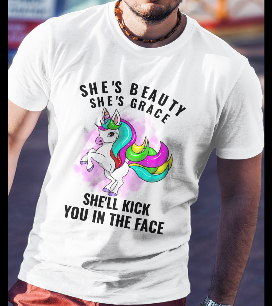 She's Beauty She's Grace She'll Kick You In The Face Rainbow Unicorn T-Shirt