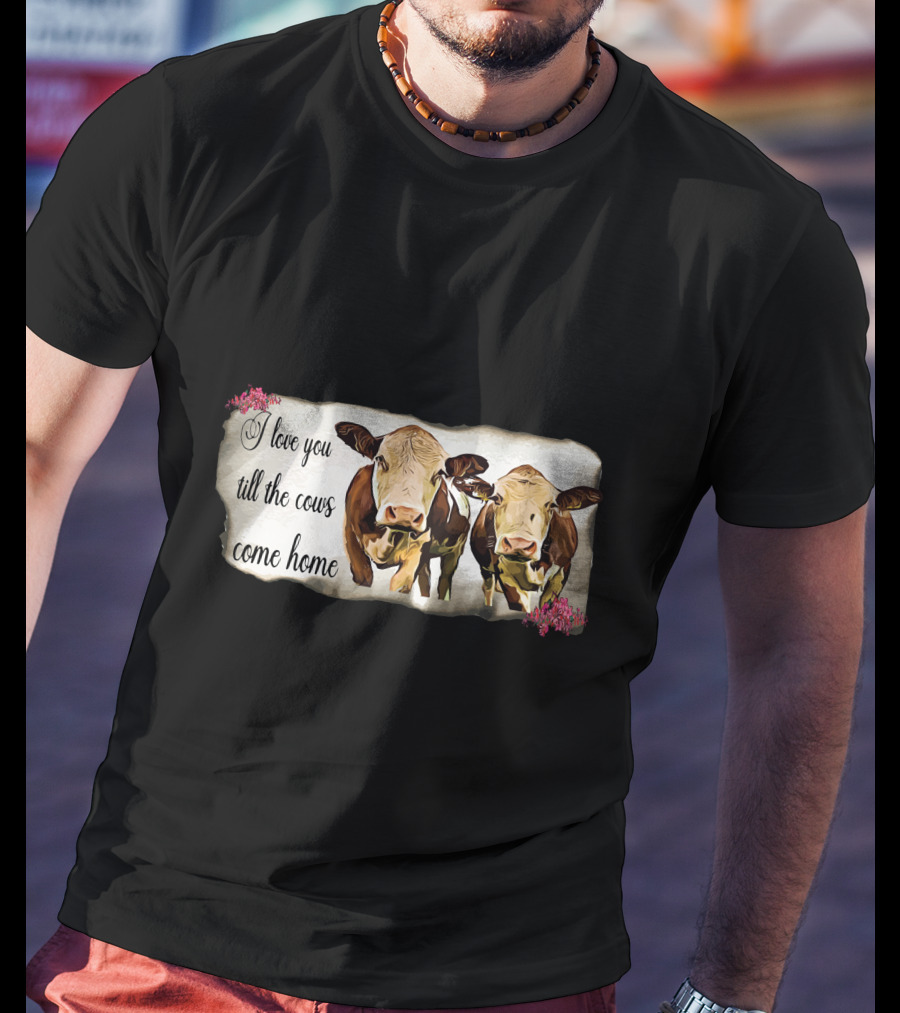 I Love You Till The Cows Come Home With Two Cows And Flowers T-Shirt