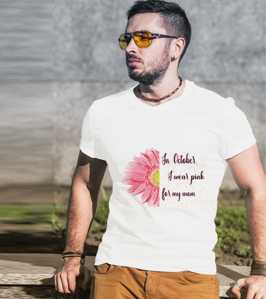 In October I Wear Pink For My Mom Flower T-Shirt