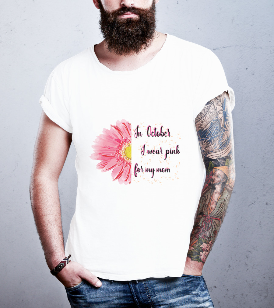In October I Wear Pink For My Mom Flower T-Shirt
